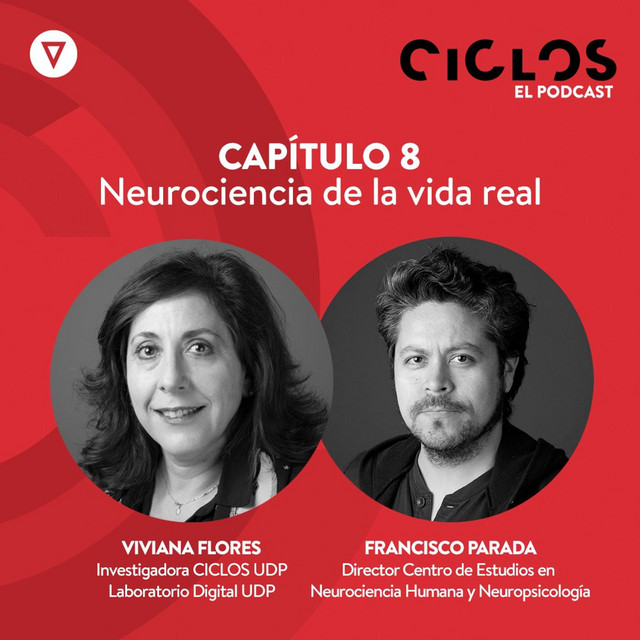 Cap&iacute;tulo 8: "Neurociencia de la vida real", con Viviana Flores y Francisco Parada
