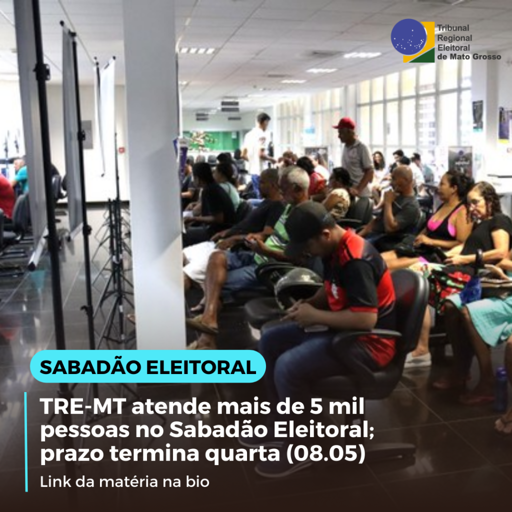TRE-MT atende mais de 5 mil pessoas no Sabad&atilde;o Eleitoral; prazo termina quarta (08.05)