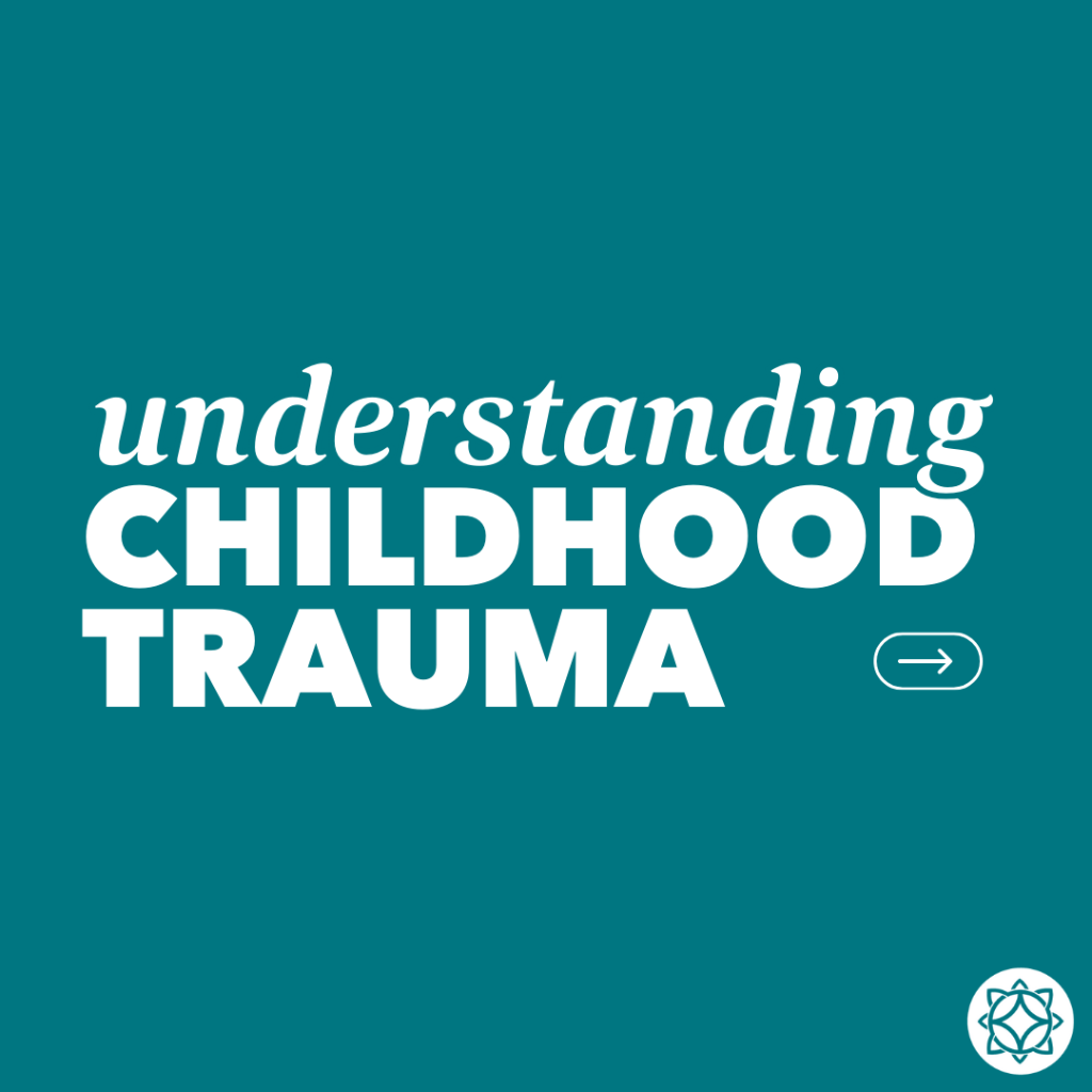 Understanding Childhood Trauma