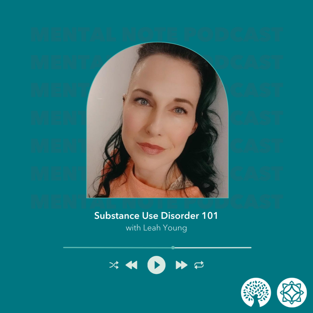 Mental Note Podcast &mdash;&nbsp;Substance Use Disorder 101