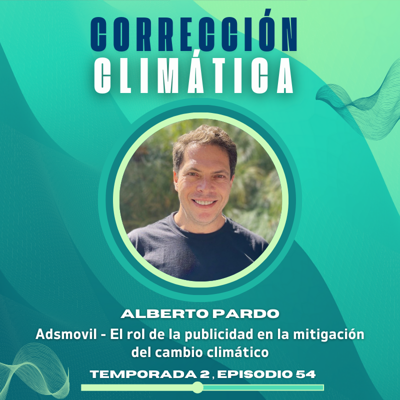 NUEVO EPISODIO DEL PODCAST CORRECCI&Oacute;N CLIM&Aacute;TICA- ALBERTO PARDO 
