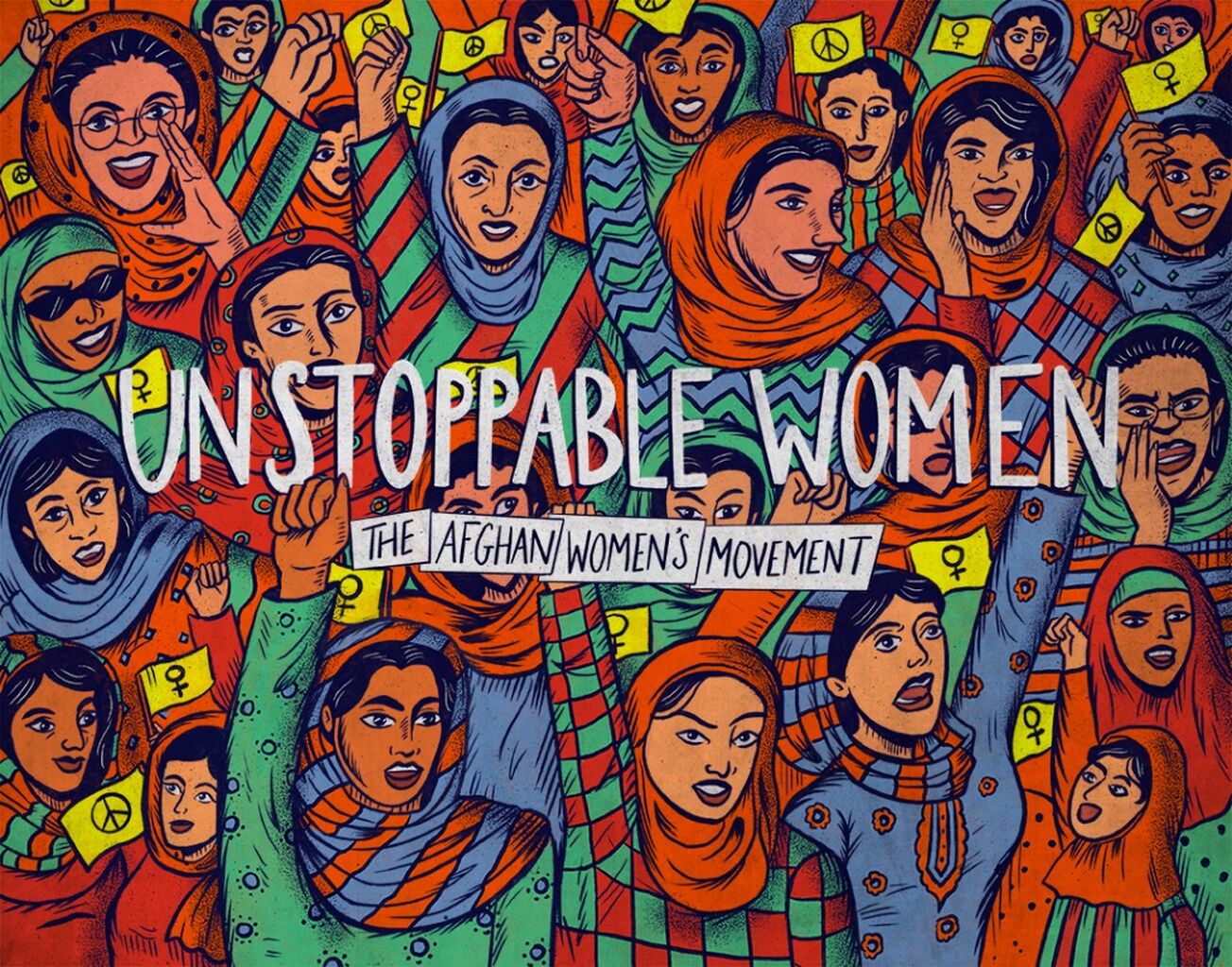 &ldquo;Unstoppable Women&rdquo; The Afghan Women&rsquo;s Movement