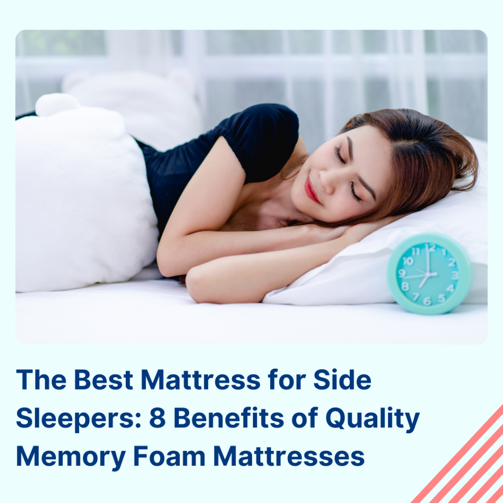 The Best Mattress for Side Sleepers: 8 Benefits of Quality Memory Foam Mattresses