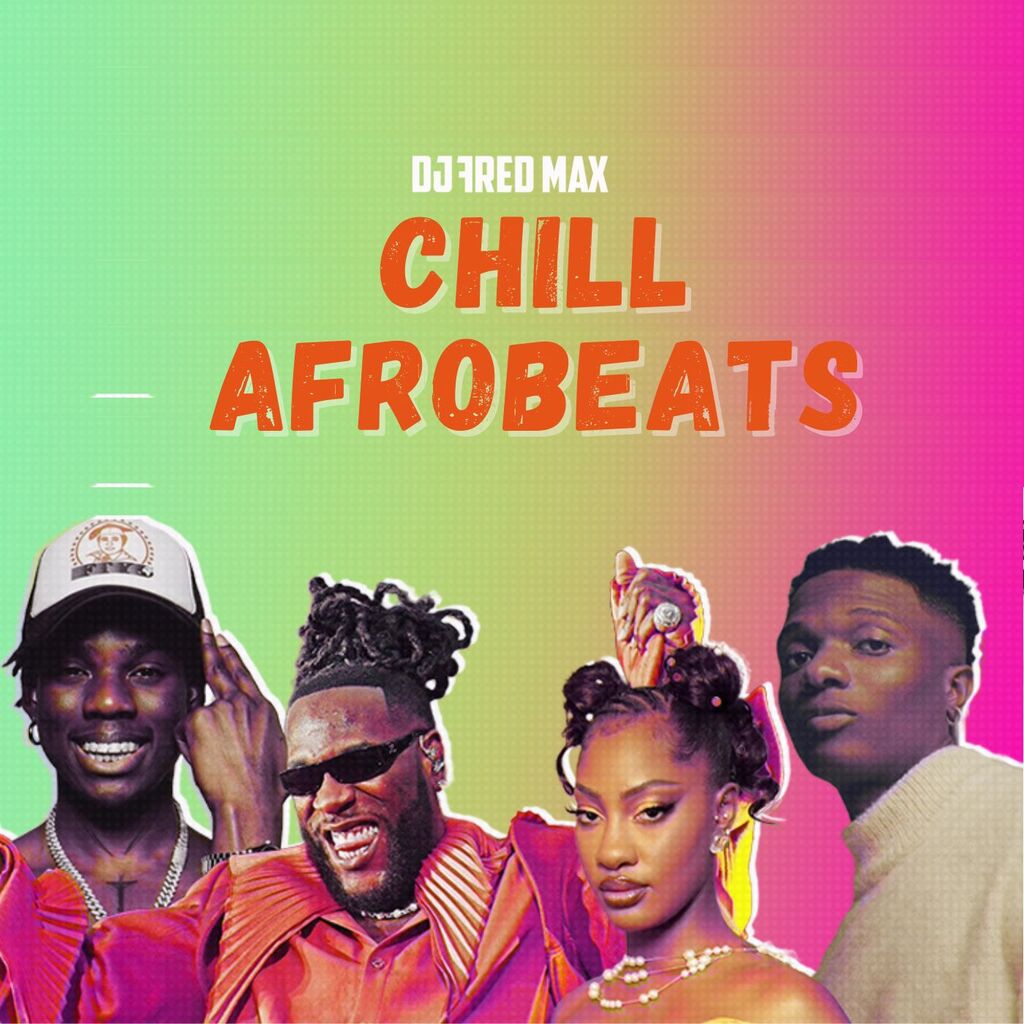 CHILL AFROBEATS MIX by DJ Fred Max | Listen on Apple Podcasts, Audiomack, Hearthis | PUSH.fm