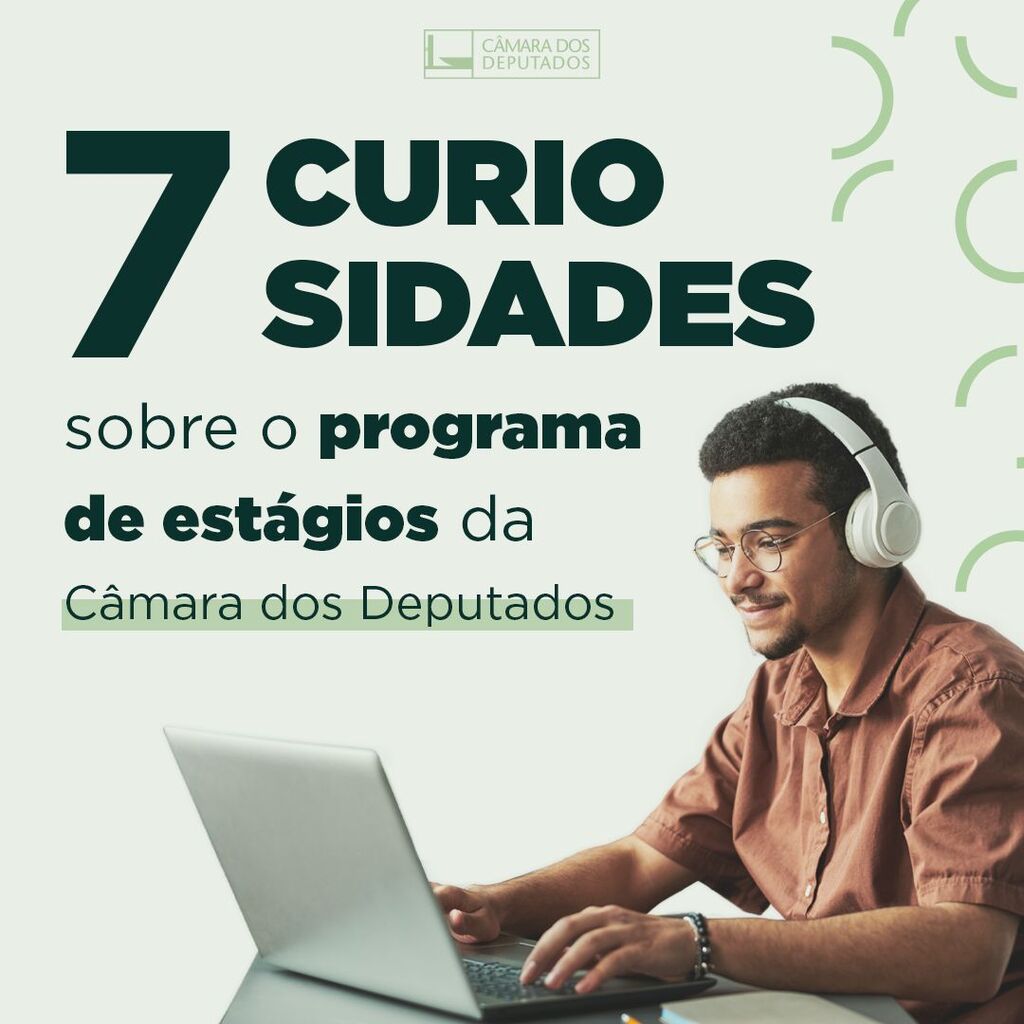 Curiosidades sobre o programa de est&aacute;gio da C&acirc;mara dos Deputados