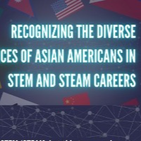 Recognizing the Diverse Experiences of Asian Americans in STEM and STEAM Careers