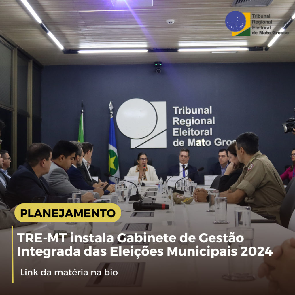 TRE-MT instala Gabinete de Gest&atilde;o Integrada das Elei&ccedil;&otilde;es Municipais 2024