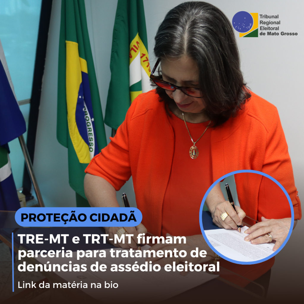 TRE-MT e TRT-MT firmam parceria para tratamento de den&uacute;ncias de ass&eacute;dio eleitoral