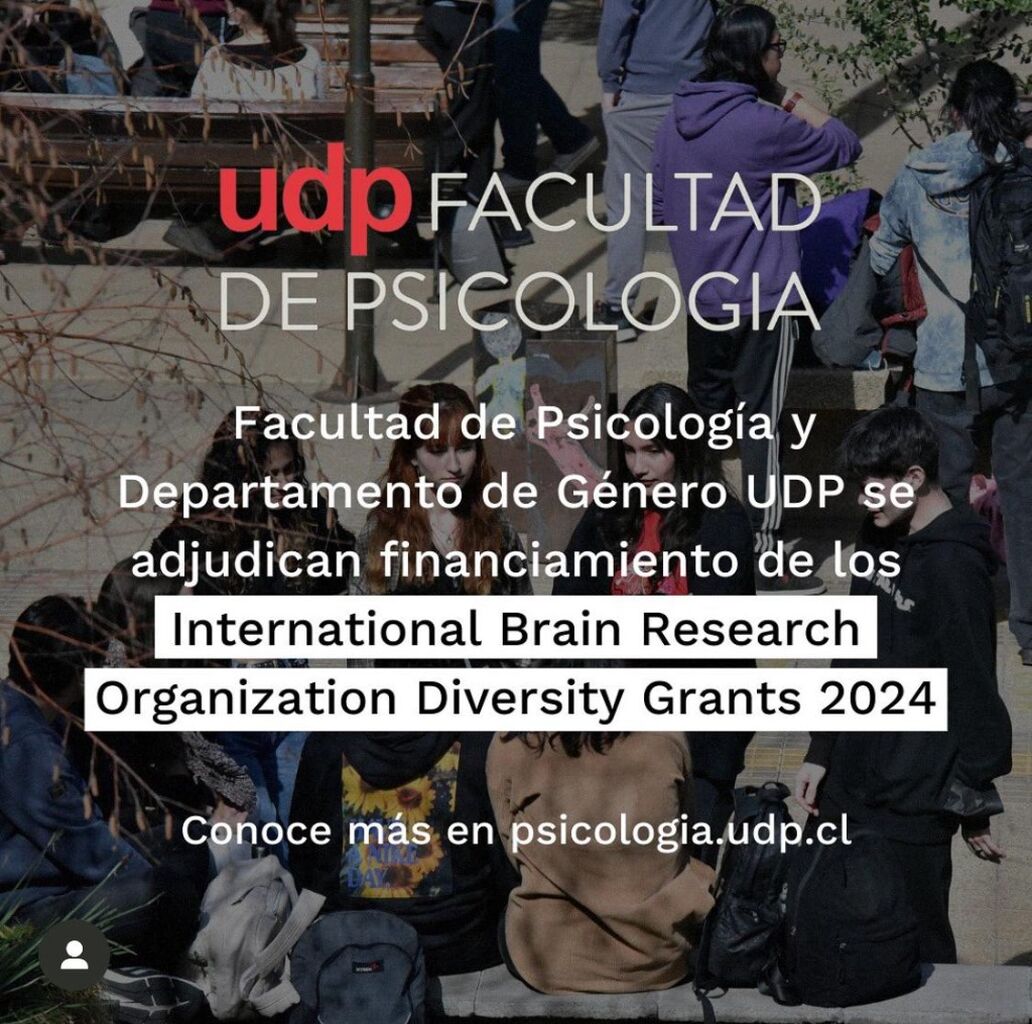 FACULTAD DE PSICOLOG&Iacute;A Y DEPARTAMENTO DE G&Eacute;NERO UDP SE ADJUDICAN FINANCIAMIENTO DE LOS INTERNATIONAL BRAIN RESEARCH ORGANIZATION DIVERSITY GRANTS 2024