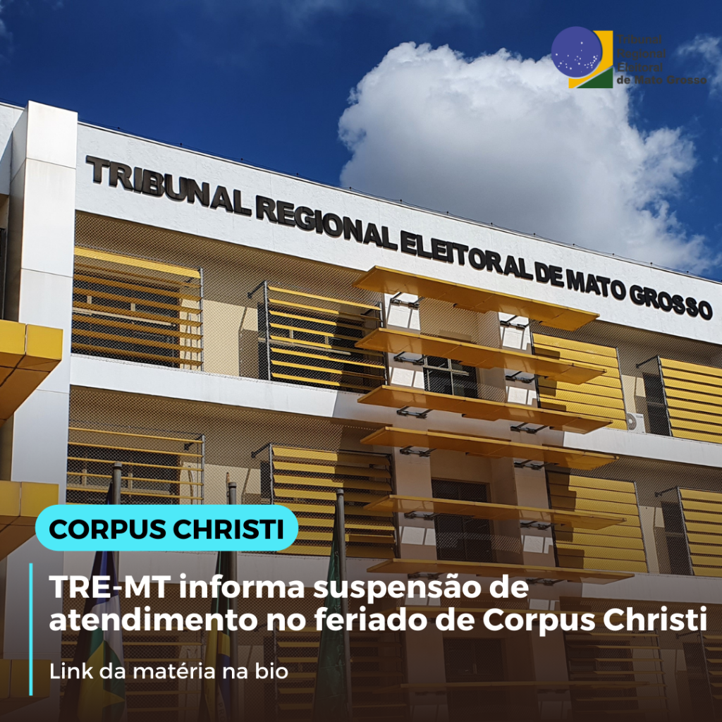 TRE-MT informa suspens&atilde;o de atendimento no feriado de Corpus Christi