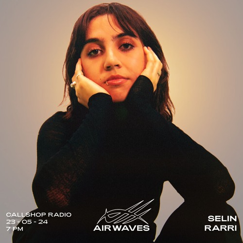Air Waves w/ RARRI & Selin 23.05.24