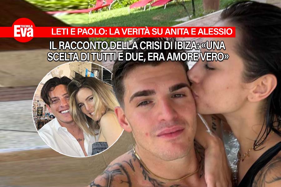 Letizia e Paolo: &laquo;Alessio e Anita si sono lasciati a Ibiza&raquo;