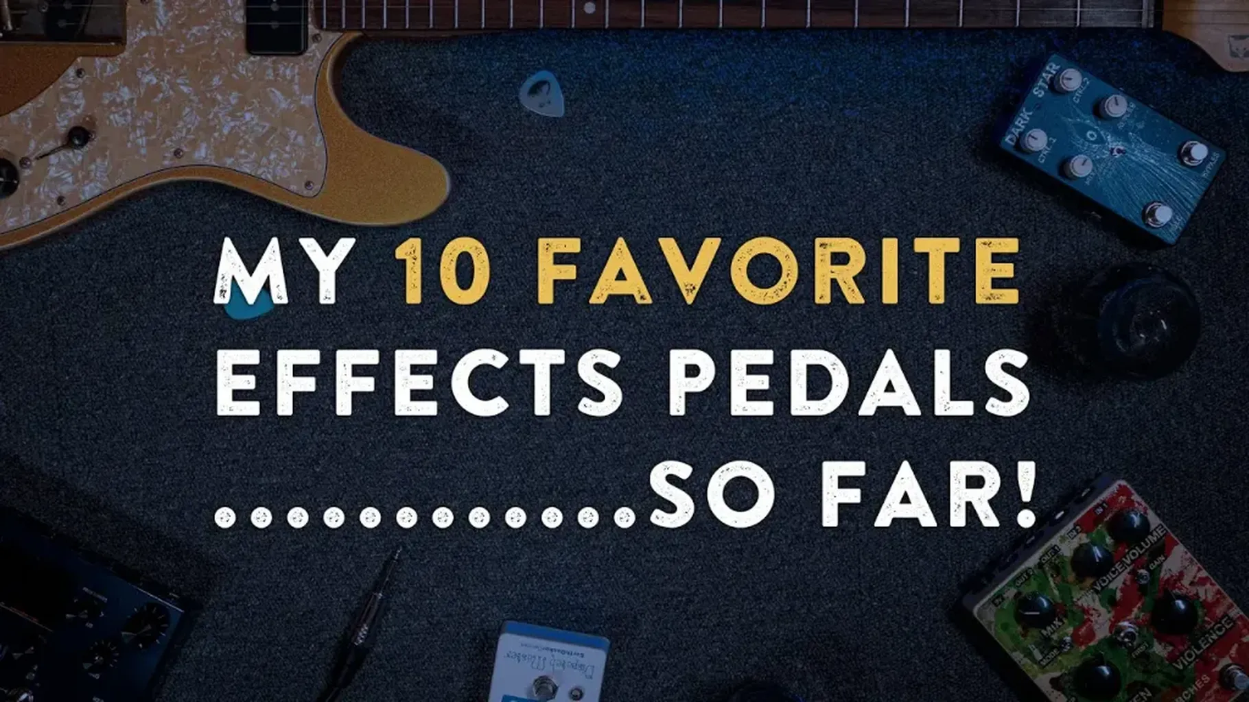 Top 10 Favorite Pedals EVER, So Far...