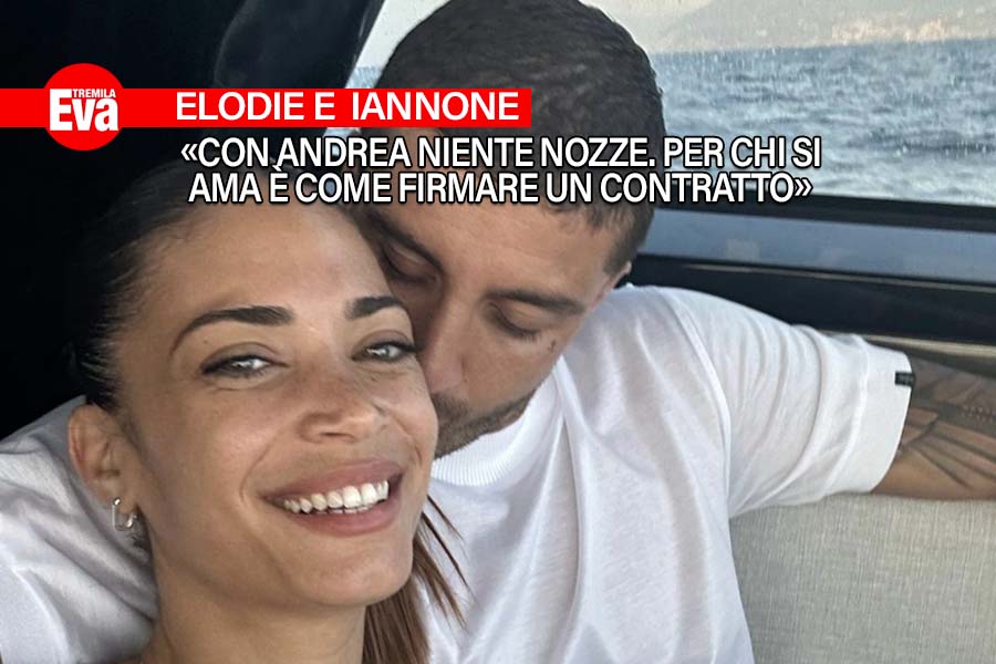 Elodie gela Iannone: non lo sposo, &egrave; solo un contratto