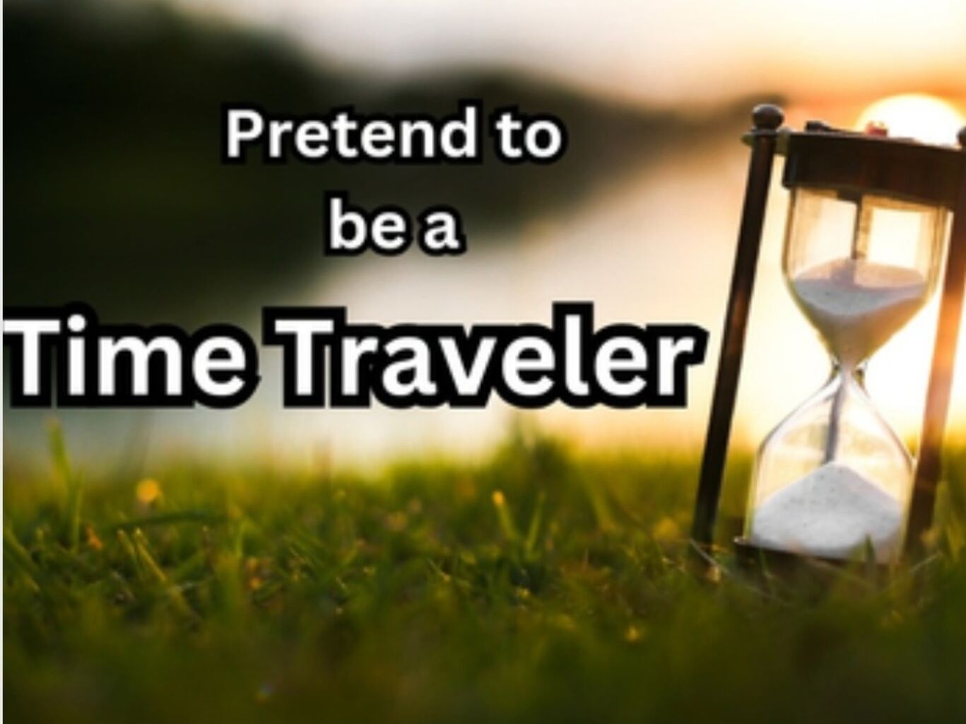 Full Package: Pretend to be a time traveler 