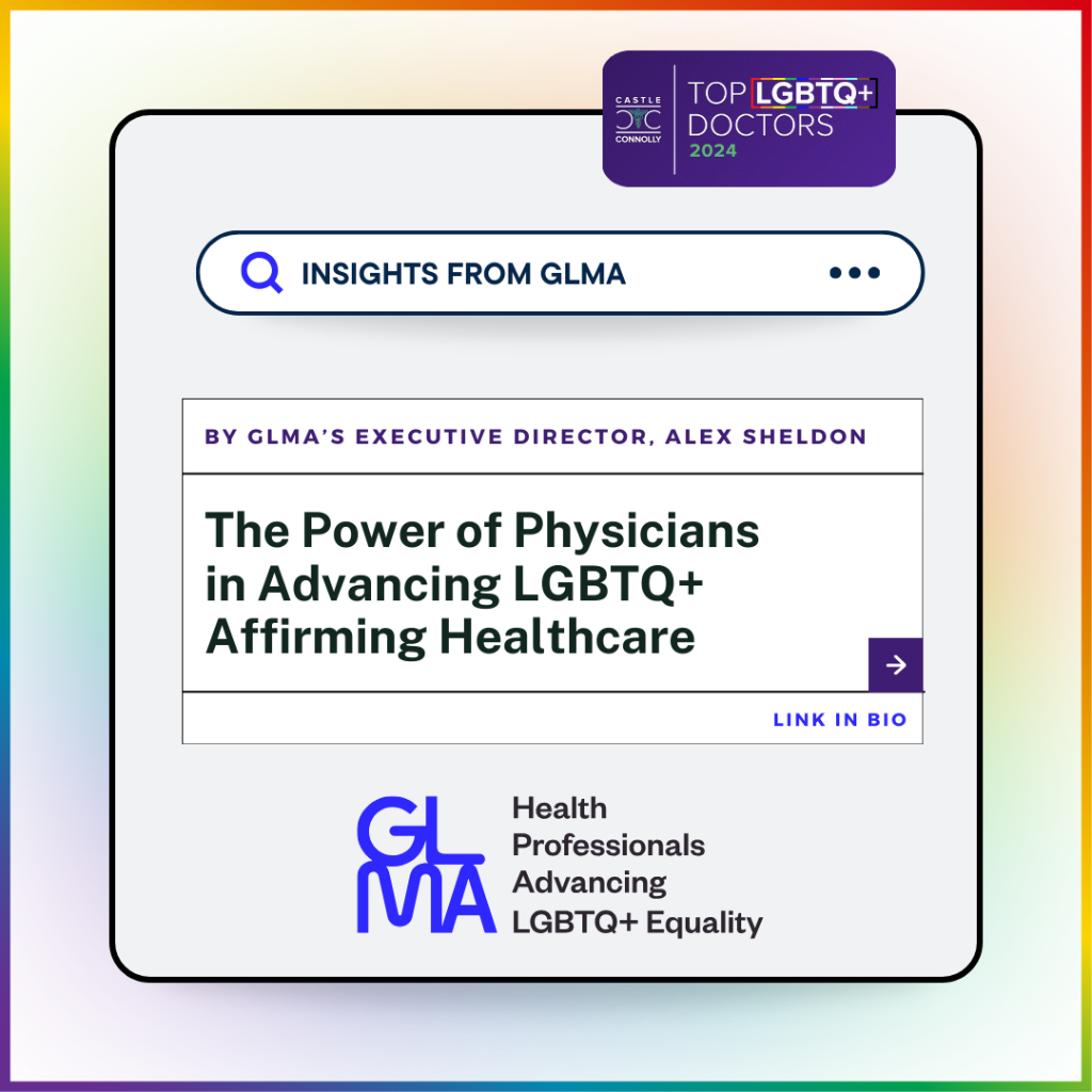READ: The Power of Physicians in Advancing LGBTQ+ Affirming Health Care