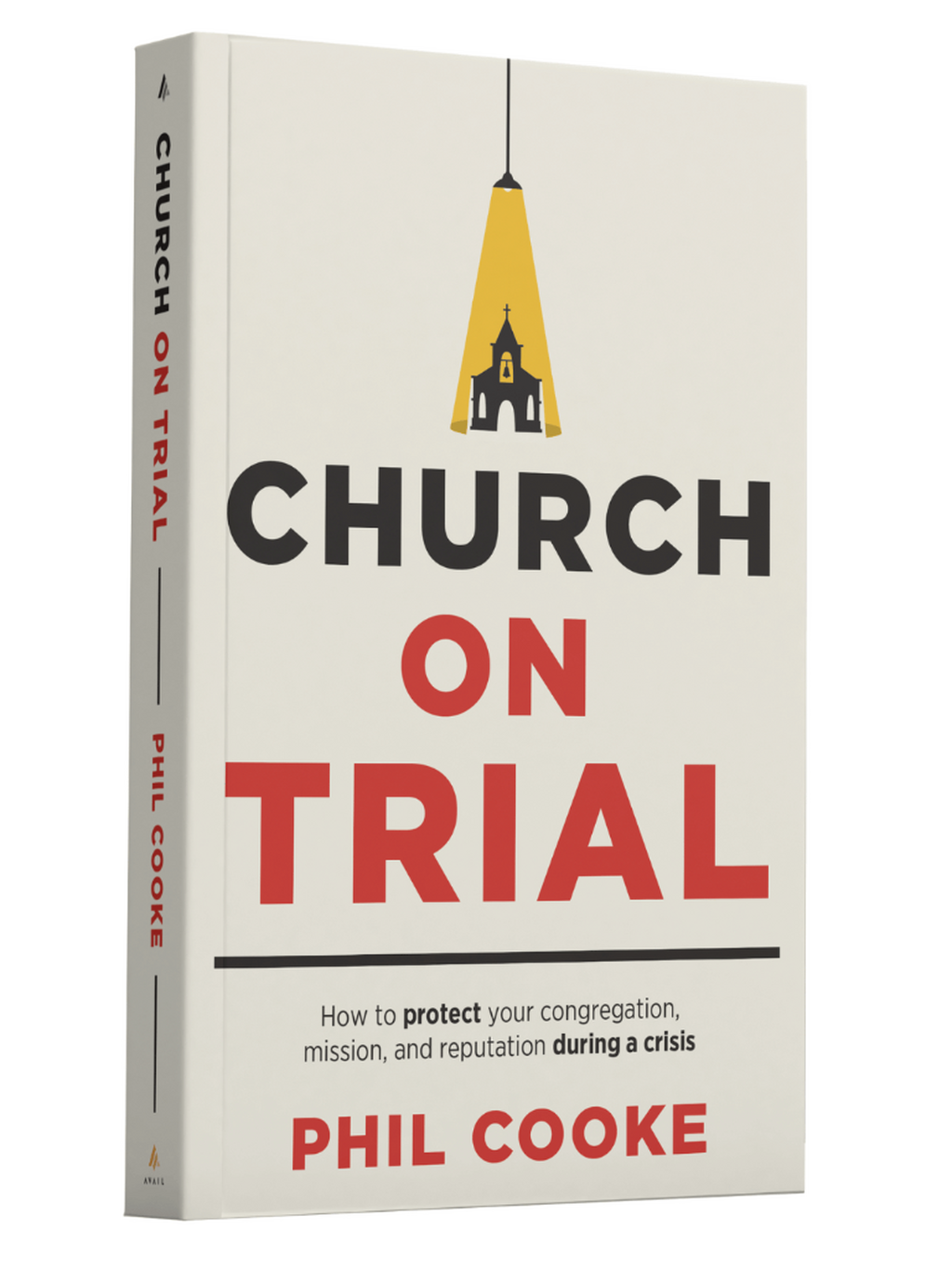 Church on Trial - How to Protect Your Congregation, Mission and Reputation During a Crisis