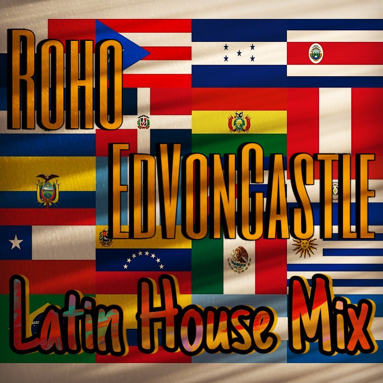 Roho & EdVonCastle Latin House Mix