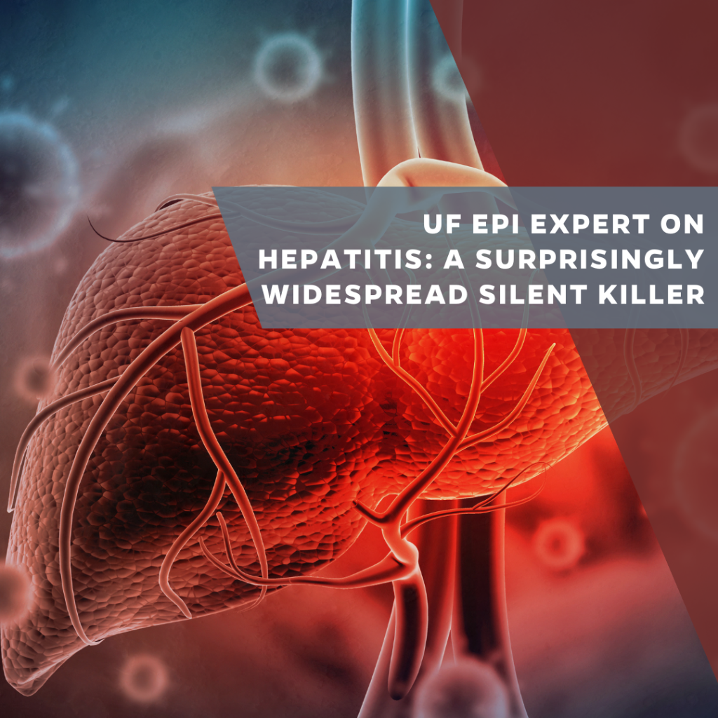 UF EPI expert on hepatitis: a surprisingly widespread silent killer 
