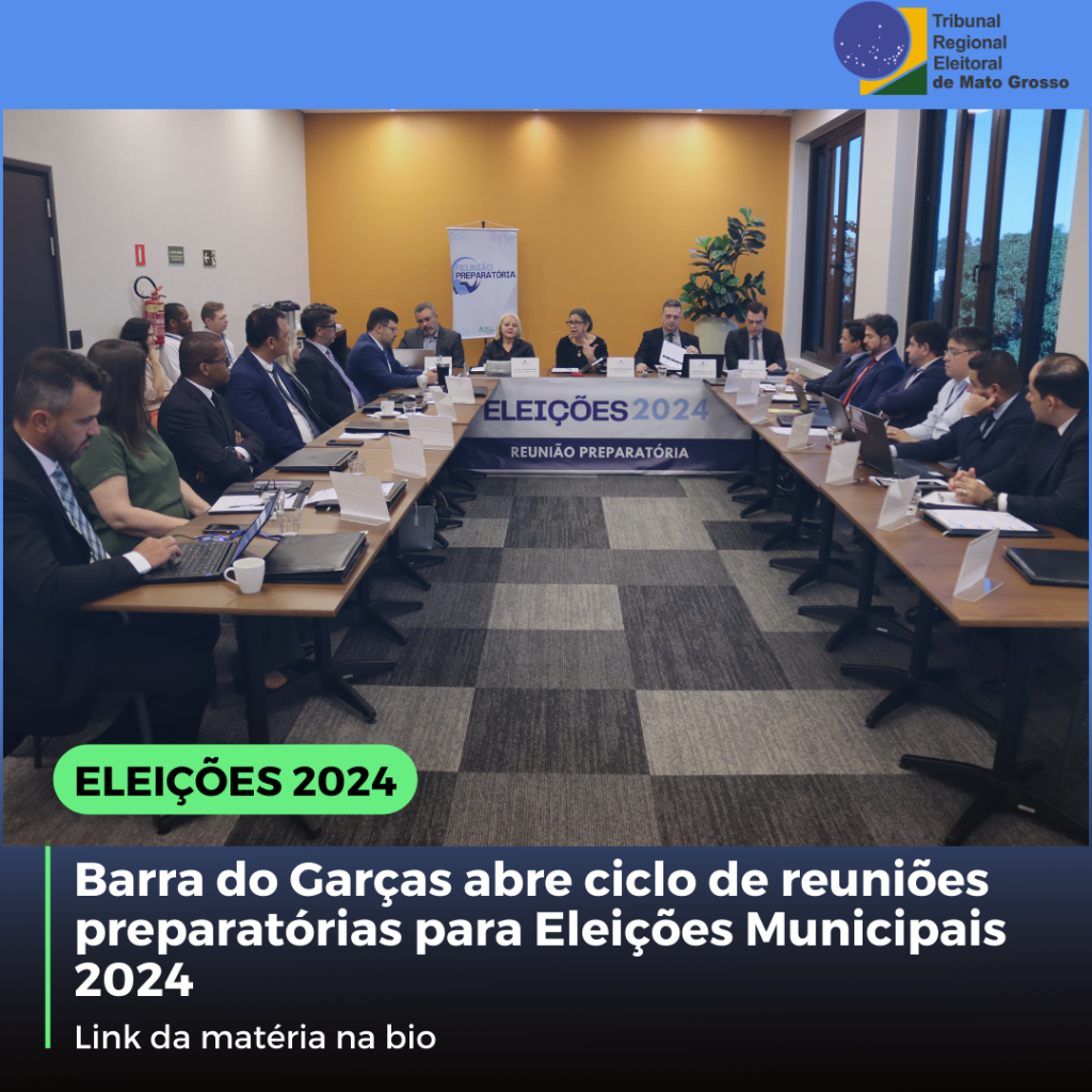 Barra do Gar&ccedil;as abre ciclo de reuni&otilde;es preparat&oacute;rias para Elei&ccedil;&otilde;es Municipais 2024