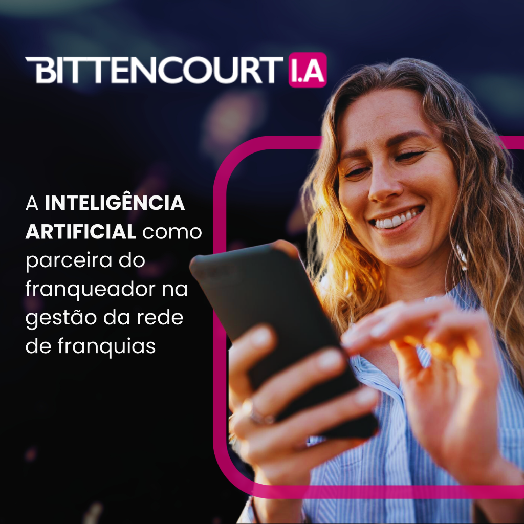 Grupo BITTENCOURT Lan&ccedil;a Su&iacute;te de I.A para Otimizar Redes de Franquias - Grupo Bittencourt