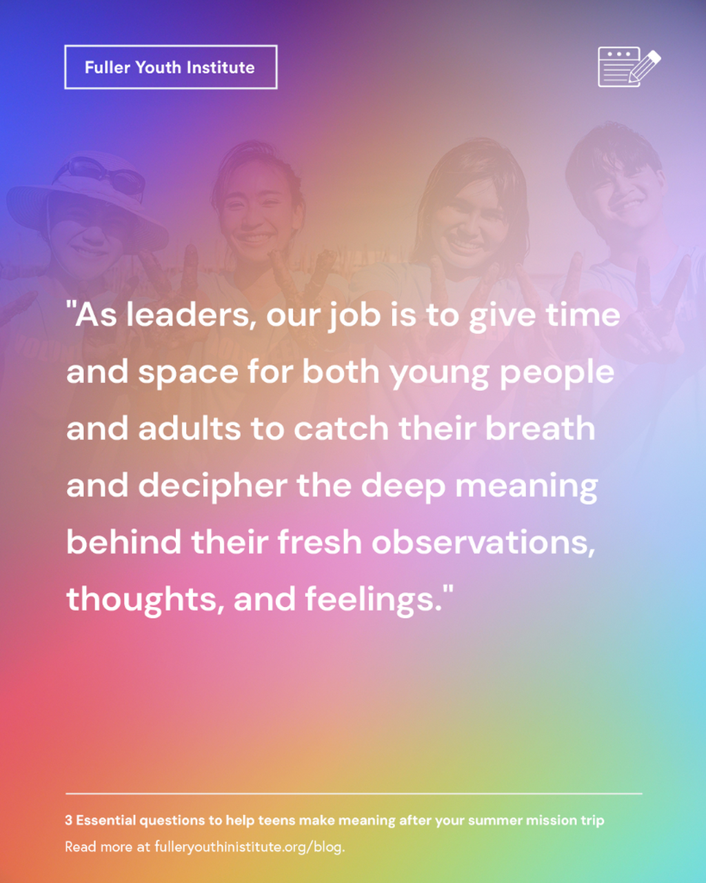 3 Essential questions to help teens make meaning after your summer mission trip
