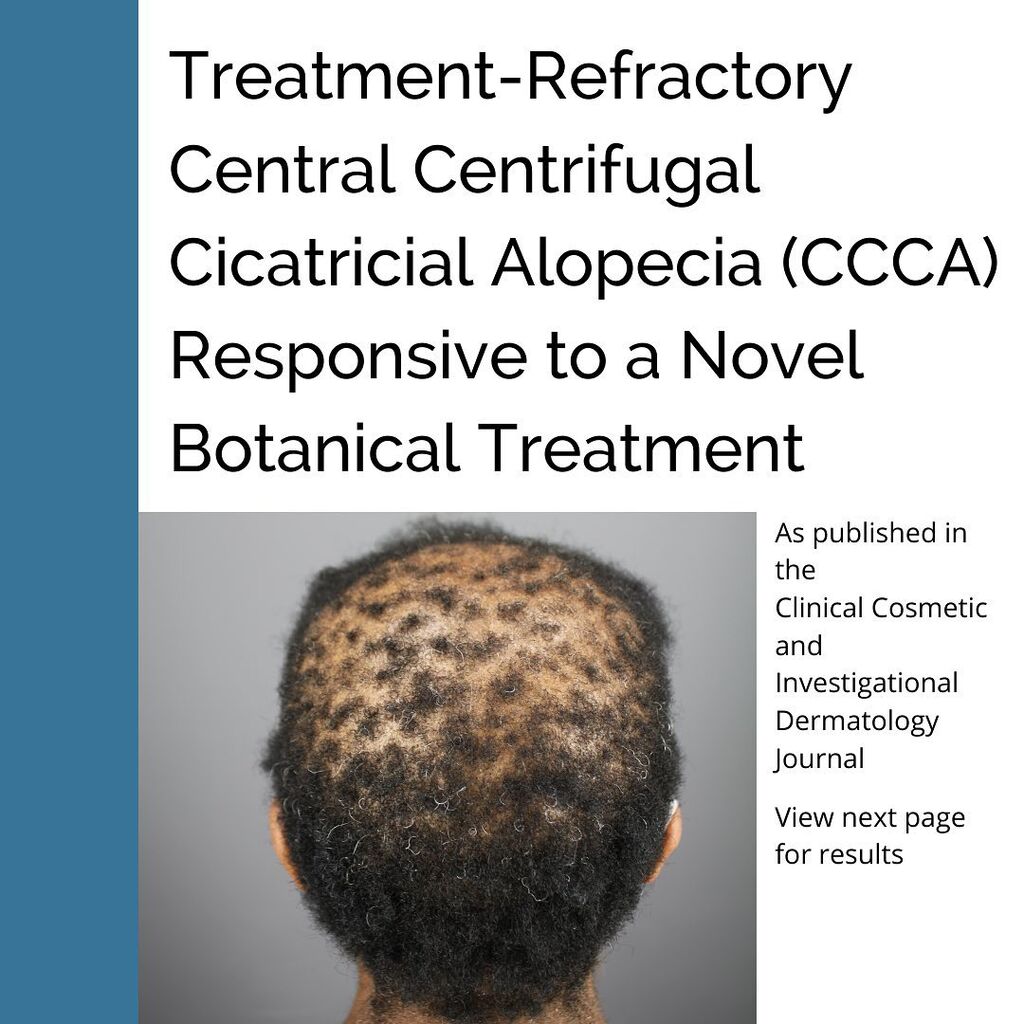 Treatment-Refractory Central Centrifugal Cicatricial Alopecia Responsive to a Novel Botanical Treatment