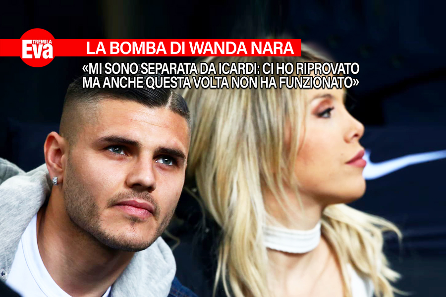 L'annuncio di Wanda Nara: &laquo;mi sono separata da Icardi&raquo;