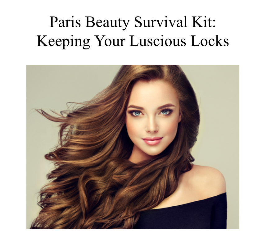 Paris Beauty Survival Kit: Keeping your luscious locks