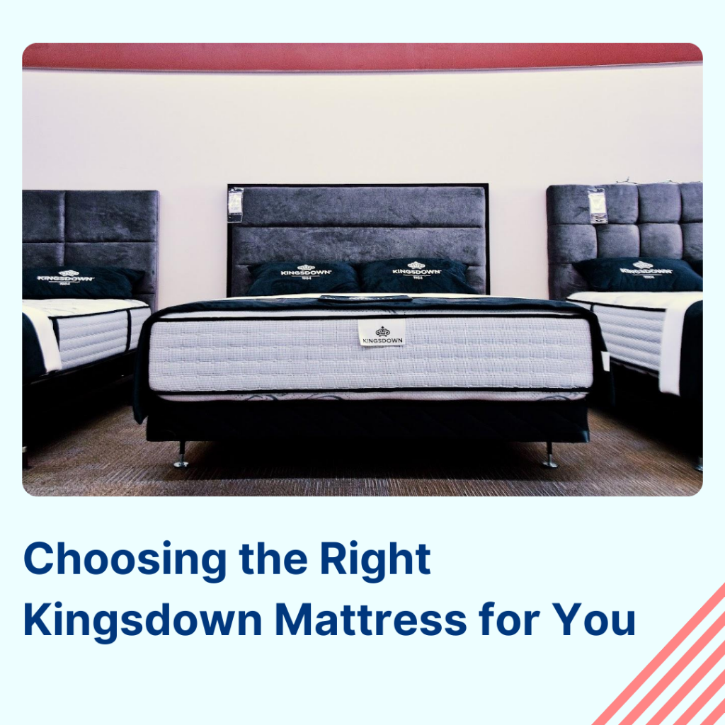 Choosing the Right Kingsdown Mattress for You