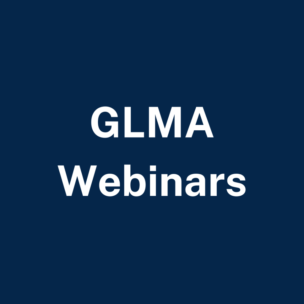 GLMA Webinars - Upcoming Events & Past Recordings