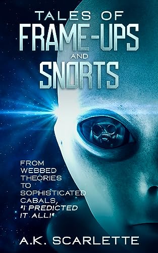 "Conspiracy Chronicles 'TALES OF FRAME-UPS AND SNORTS' You Saw It Coming!"?