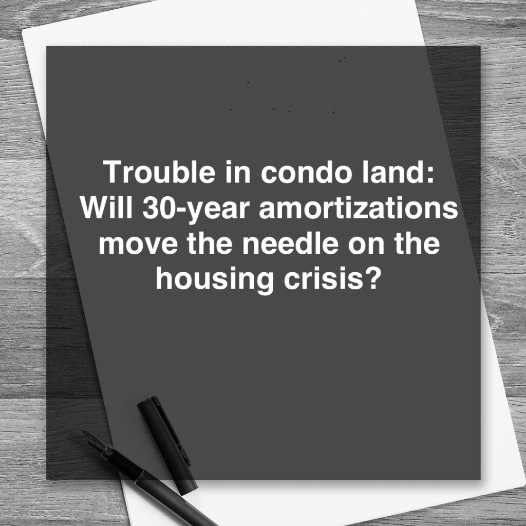 Will 30-year amortizations move the needle on the housing crisis? | Financial Post