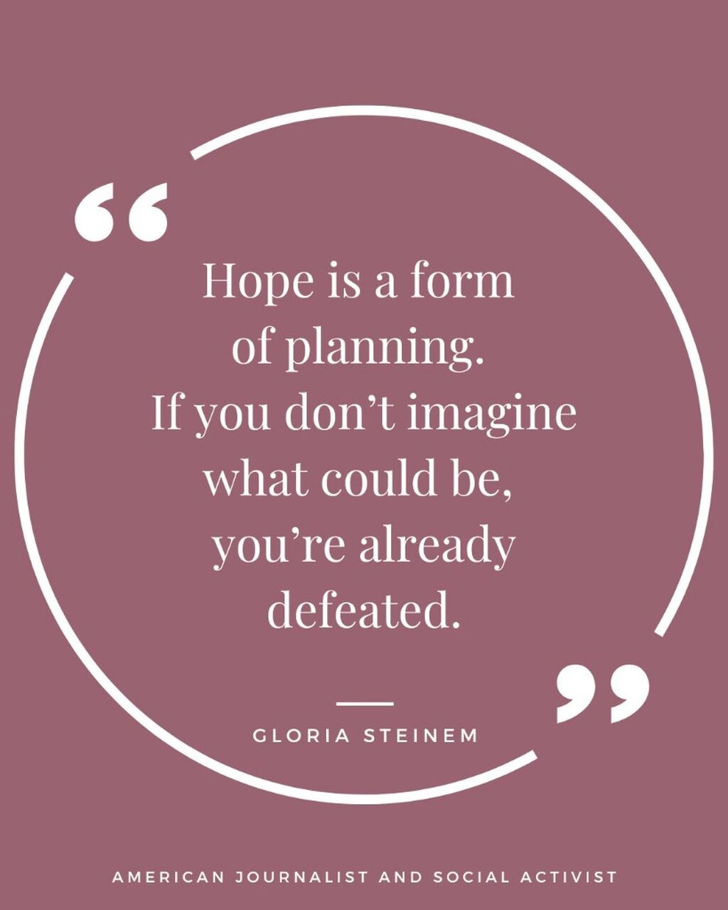 &lsquo;Hope is a form of planning. If you don&rsquo;t imagine what could be, you&rsquo;re already defeated.&rsquo;