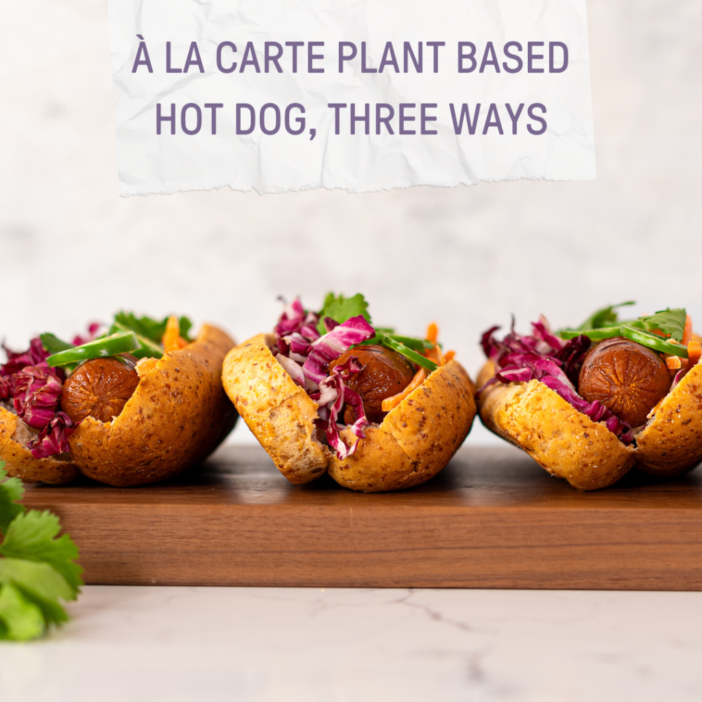 &Agrave; La Carte Plant Based Hot Dog, Three Ways