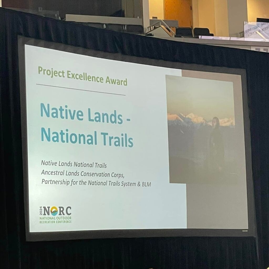 Native Lands - National Trails, Ancestral Lands Conservation Corps achieved Project Excellence Award Winners: