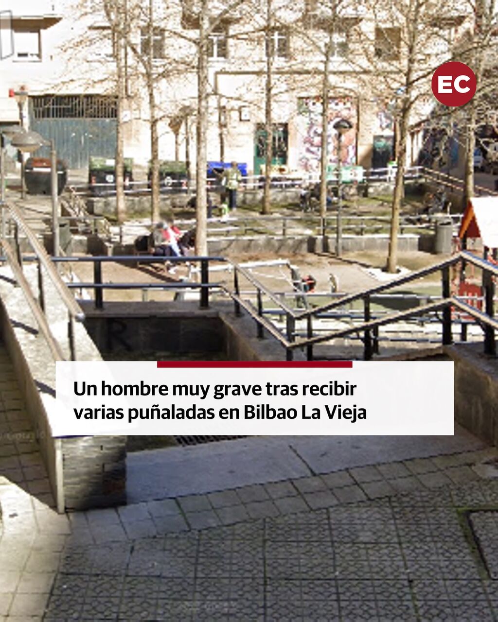 Un hombre muy grave tras recibir varias pu&ntilde;aladas en Bilbao La Vieja