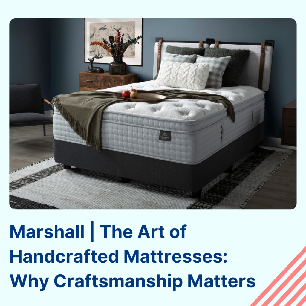 Marshall | The Art of Handcrafted Mattresses: Why Craftsmanship Matters