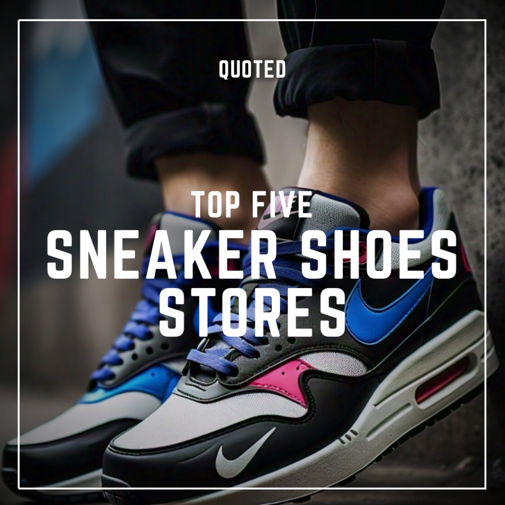 Quoted Top 5: Sneaker Shops