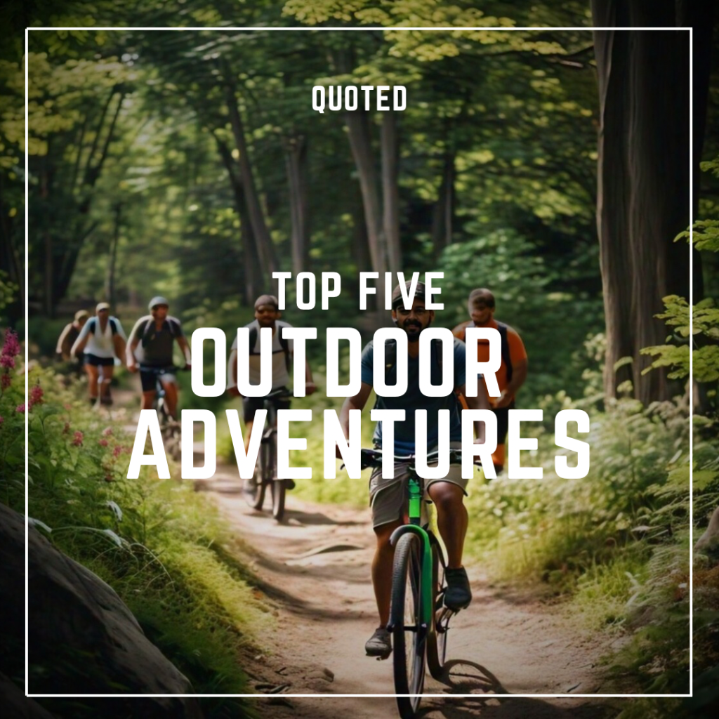 Quoted Top 5: Outdoor Adventures