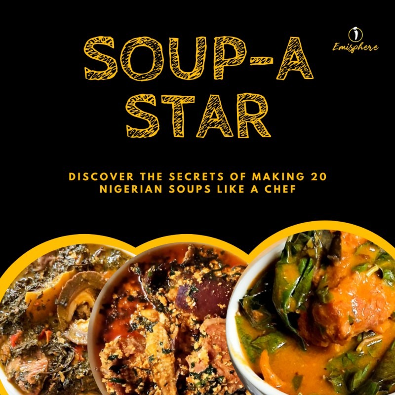 SOUP-A STAR Cookbook - The secrets of making Nigerian Soups $97