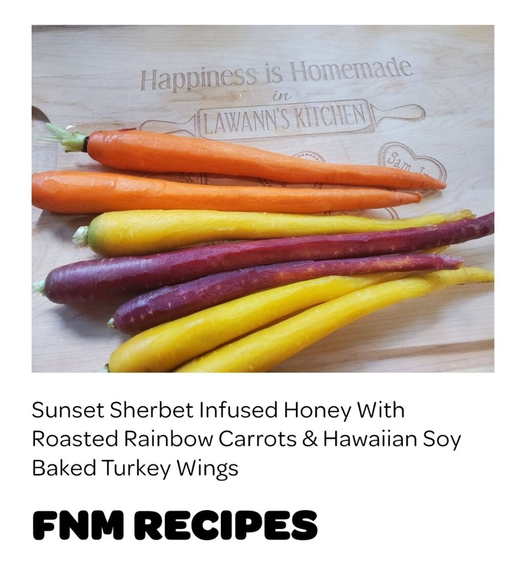 Sunset Sherbet Infused Honey with Roasted Rainbow Carrots & Hawaiian Soy Baked Turkey Wings: Recipe by LaWann Stribling &mdash; Fat Nugs Magazine