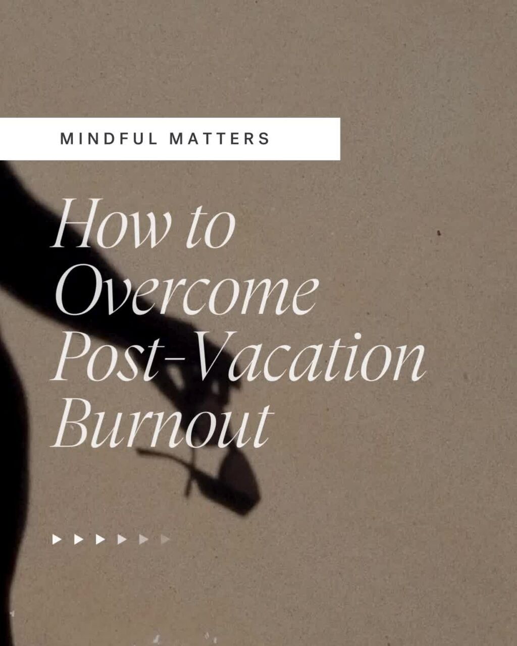 How to Overcome Post-Vacation Burnout