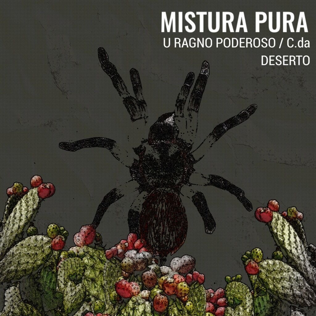 Mistura Pura "U Ragno Poderoso / C. da Deserto"