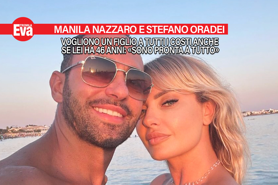 Manila Nazzaro e Stefano Oradei vogliono avere un figlio