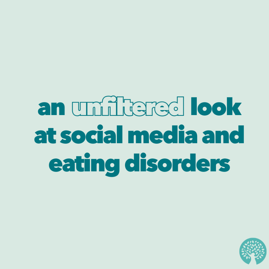 An Unfiltered Look at Social Media and Eating Disorders