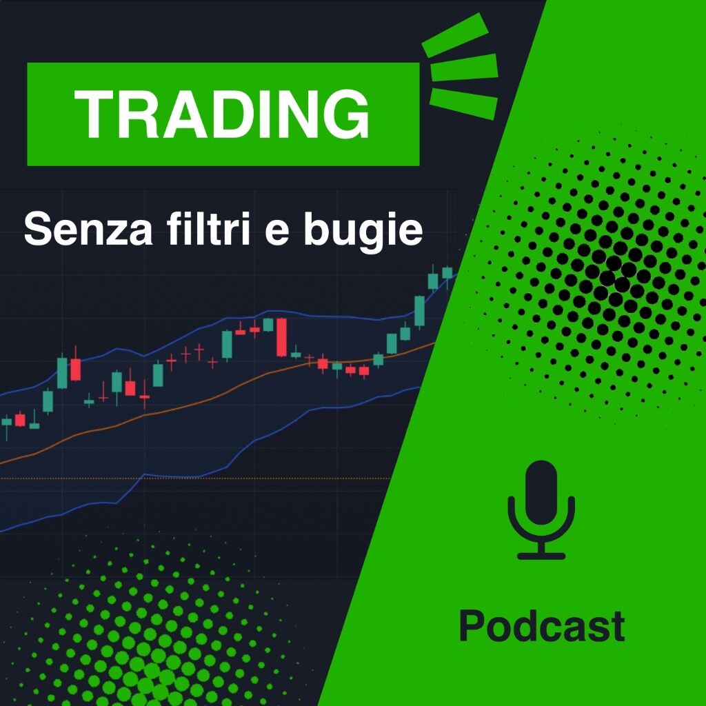 Trading senza filtri e bugie (podcast)