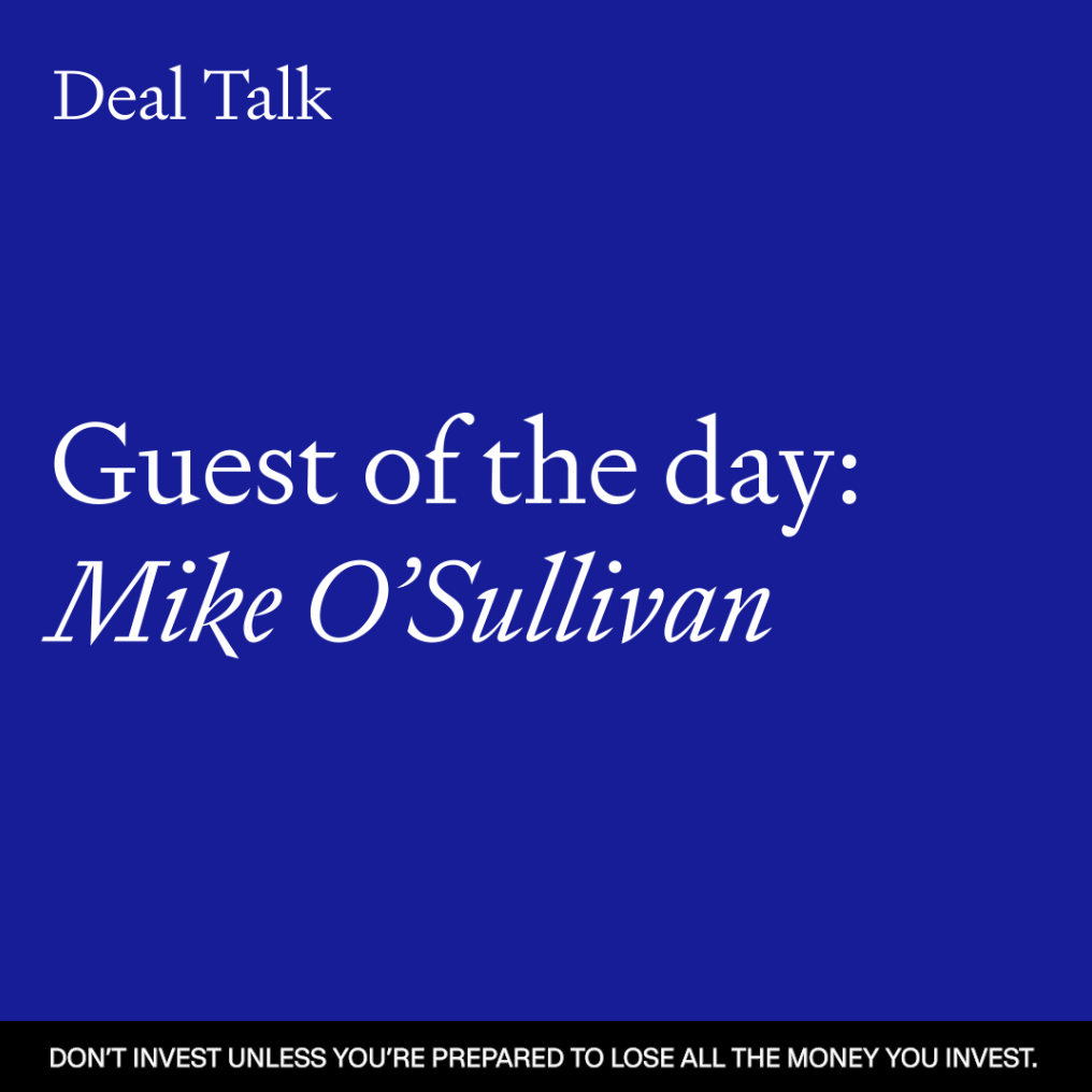 Deal Talk Highlights: Mike O'Sullivan