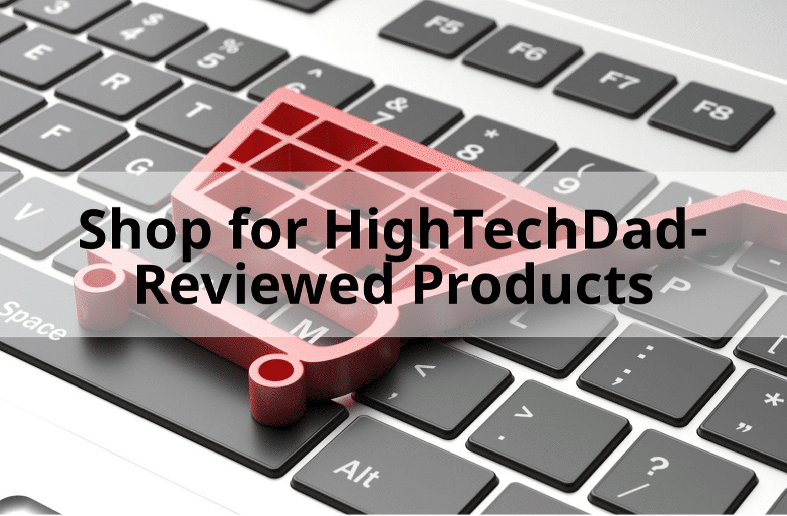 Shop for Products Reviewed on HighTechDad - HighTechDad&trade;