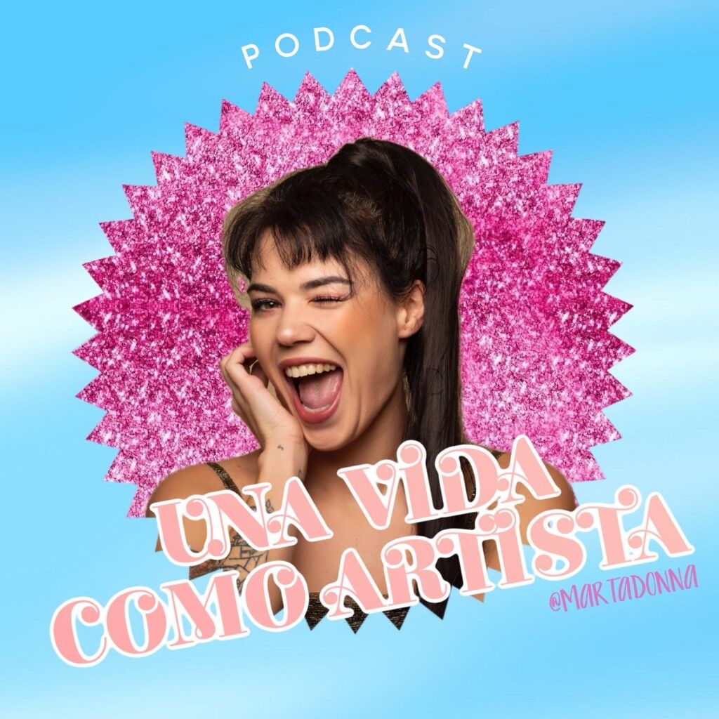 Mi podcast: &ldquo;UNA VIDA COMO ARTISTA&rdquo;